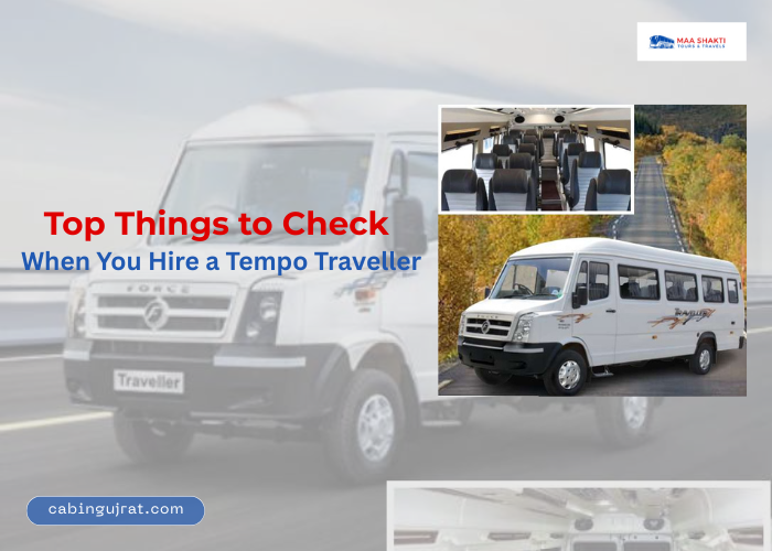 Top Things to Check When You Hire a Tempo Traveller in Ahmedabad